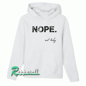 Nope. Not Today Hoodie