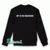 Off To The Mountains Sweatshirt