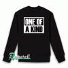 One of a kind Sweatshirt