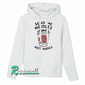 Send me noodles not nudes Hoodie