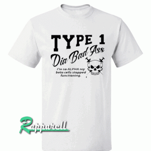 TYPE 1 DIA BAD Ass Tshirt