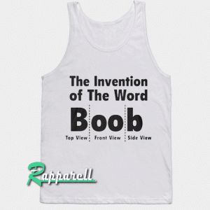 The invention of the word Boob Adult Tank top
