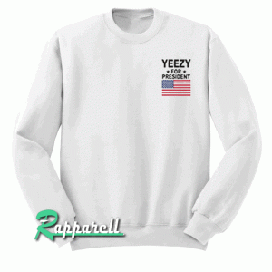 Yeezy for president Sweatshirt