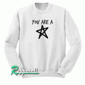 You Are A Star Sweatshirt