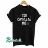You Complete Mess Me 5SOS Tshirt