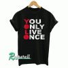 You Only Live Once Tshirt