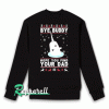 Bye Buddy Hope You Find Your Dad New Unisex Sweatshirt