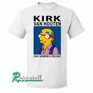 Can I Borrow A Feeling Tshirt
