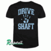 DRIVE SHAFT Tshirt