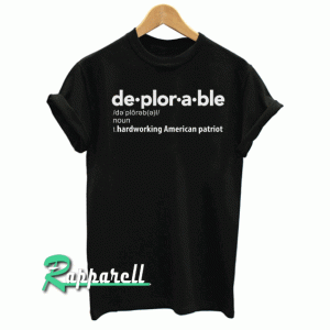 Deplorable Definition Hardworking American Patriot Tshirt