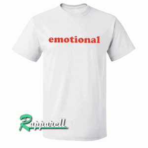 Emotional Tshirt