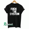 Fuck the system Tshirt