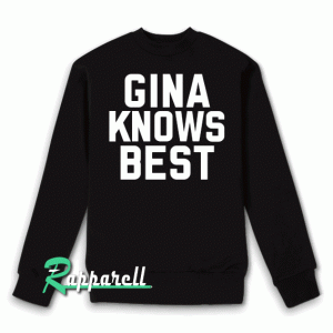 Gina Knows Best Sweatshirt