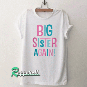 Girl's Big Sister Again! Tshirt