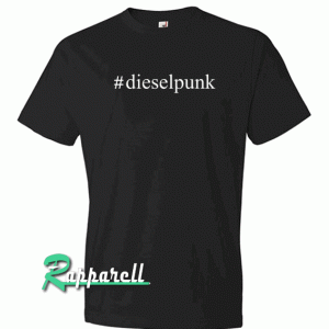 Hashtag Dieselpunk Tshirt