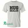 Hug Dealer Tshirt
