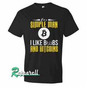 I'm A Simple Man I Like Boobs And Bitcoins Tshirt