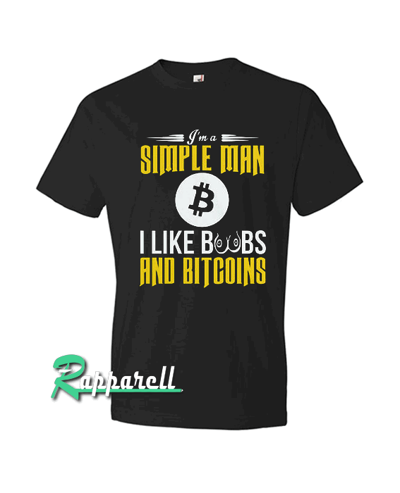 I'm A Simple Man I Like Boobs And Bitcoins Tshirt