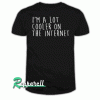 I’m A Lot Cooler On The Internet Tshirt