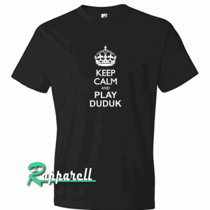 Keep calm and play Duduk Tshirt