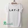 LAY-Z Tshirt
