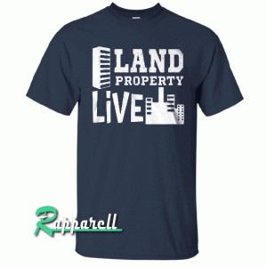 Land Property Live Tshirt