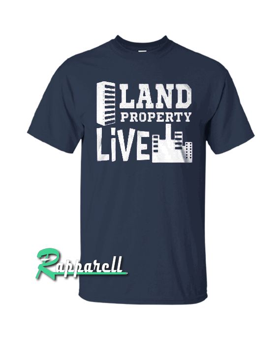 Land Property Live Tshirt