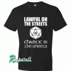 Lawful In The Streets Chaotic In The Sheets Tshirt