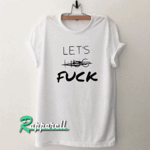 Let's Hug Fuck Tshirt