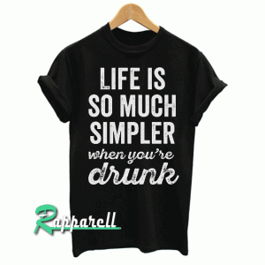 Life Is So Much Simpler Tshirt