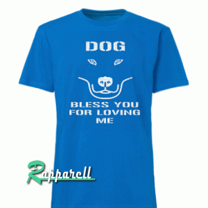 Love Dogs ! Because They Love You Tshirt