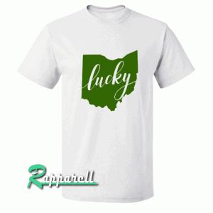 Lucky Ohio St. Patrick's Day Ohio Quote Tshirt