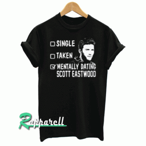 Mentally dating scoot eastwood Tshirt