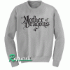 Mother Of Dragons Sweatshirt
