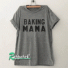 Mother day Baking mama Tshirt