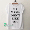 My Mama Don’t Like You Justin Bieber Band Tshirt