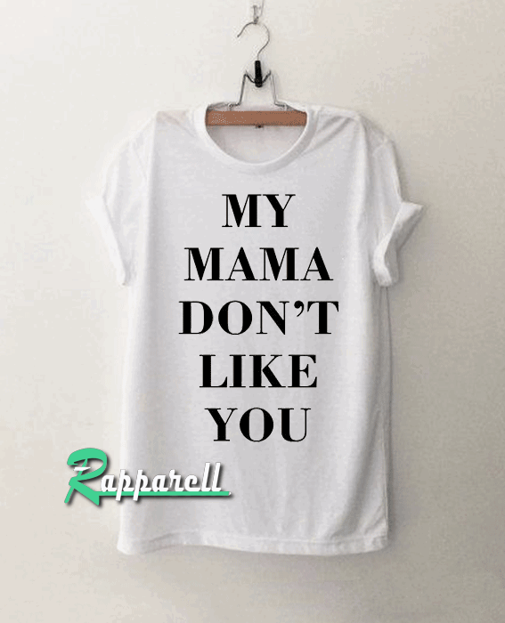 My Mama Don’t Like You Justin Bieber Band Tshirt