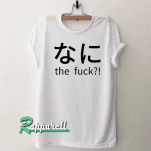 Nani the fuck-Otaku Tshirt