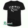 Nice Feminist Queen Tshirt