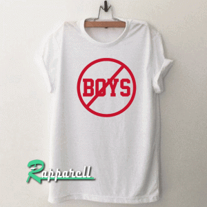 No Boys Tshirt