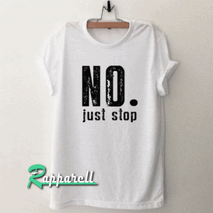 No. just stop womens Tshirt
