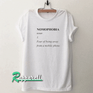 Nomophobia Noun Unisex Adult Tshirt