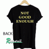 Not good enough Tshirt