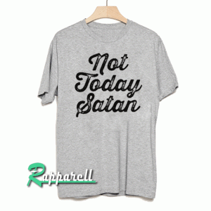 Not today satan Tshirt