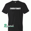 Overestimate Tshirt