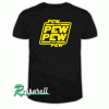 Pew Pew Pew Tshirt