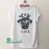 Pug Life Tshirt