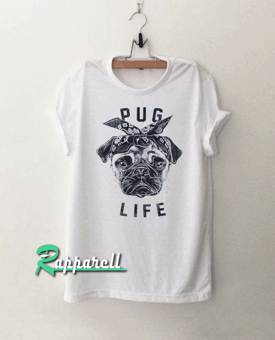 Pug Life Tshirt