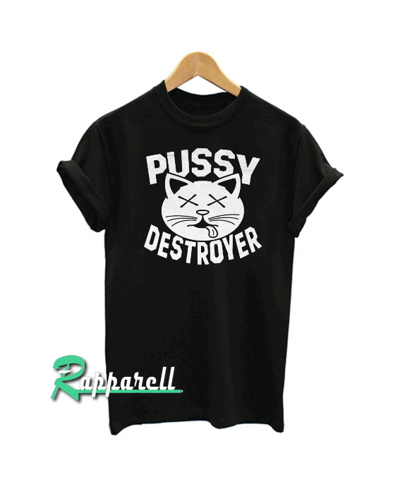 Pussy Destroyer Tshirt