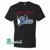 Red Wine And Blue Tshirt